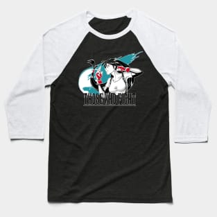 Those Who Fight Baseball T-Shirt